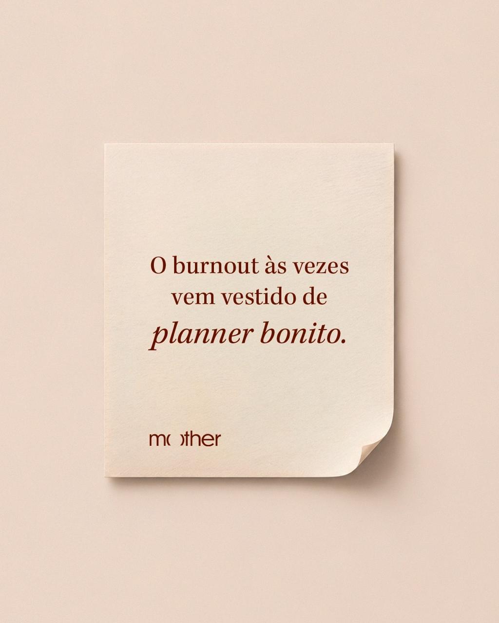 Bilhete com a frase: o burnout às vezes vem vestido de planner bonito